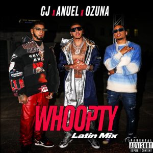 CJ Ft. Anuel Y Ozuna – Whoopty (Latin Mix)